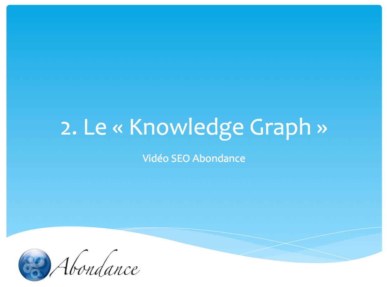 Video N°2 : le Knowledge Graph