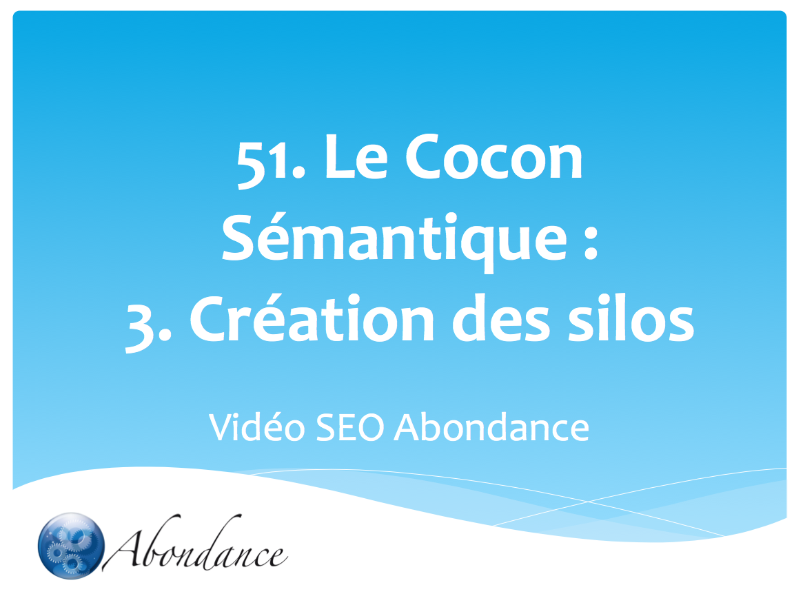 Le Cocon Sémantique : 3. Création des silos. Vidéo SEO