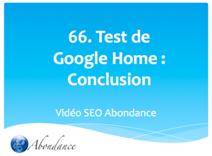 Test Google Home. 4e partie : Conclusion...