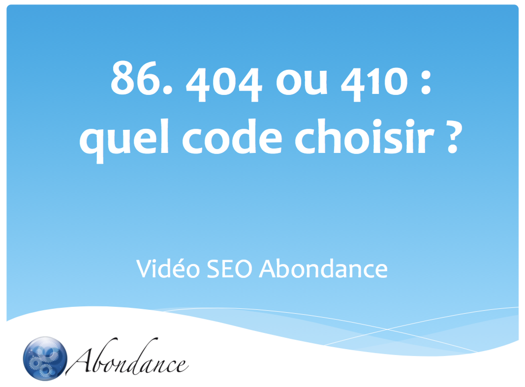 Code 404 ou 410 : lequel choisir ?