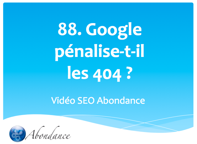 Google pénalise-t-il les erreurs 404 ?