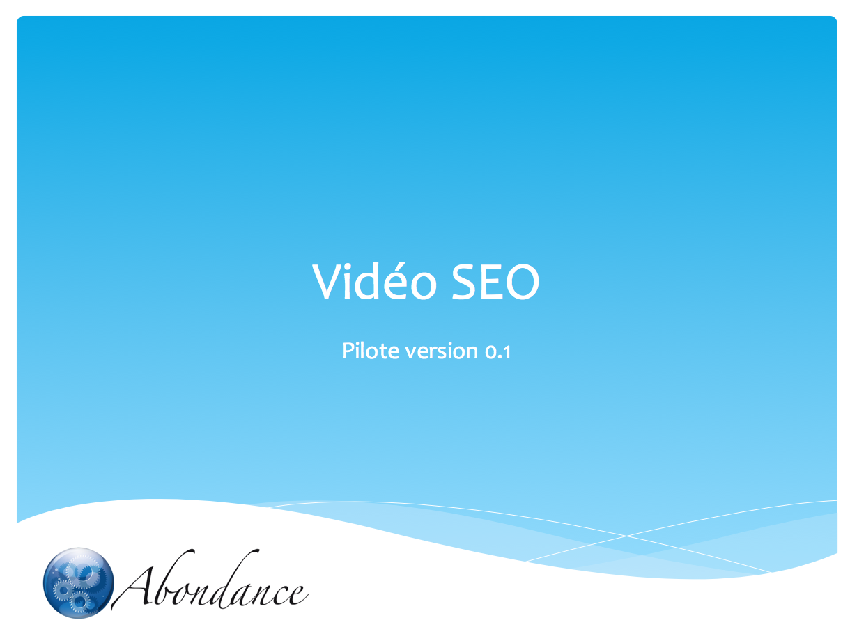 Video SEO Abondance 0 : Pilote