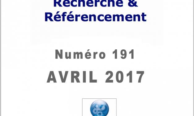Recherche et Référencement : le Numéro 191 d’Avril 2017 est Paru !