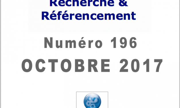 Recherche et Référencement : le Numéro 196 d’Octobre 2017 est Paru !