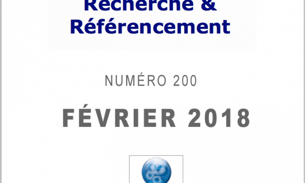 Recherche et Référencement : le Numéro 200 de Février 2018 est Paru !
