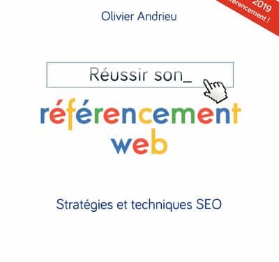 Réussir son Référencement Web : nouvelle version 2018-2019