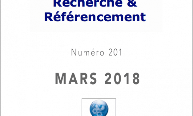 Recherche et Référencement : le Numéro 201 de Mars 2018 est Paru !
