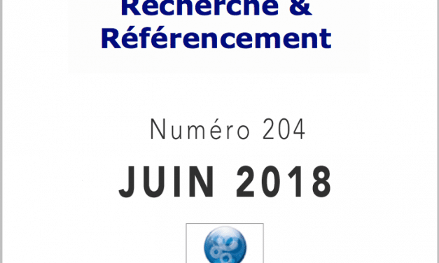 Recherche et Référencement : le Numéro 204 de Juin 2018 est Paru !