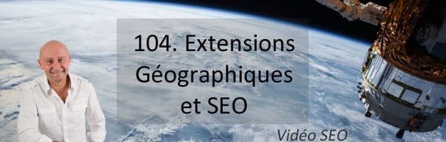 Extensions géographiques et SEO –  Vidéo SEO