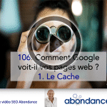 Comment Google voit-il vos pages Web (Partie 1: Le cache) - SEO Video