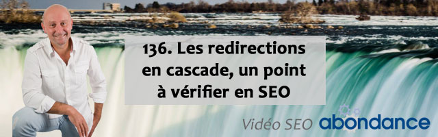 Les redirections en cascade, un point à vérifier en SEO – Vidéo SEO numéro 136