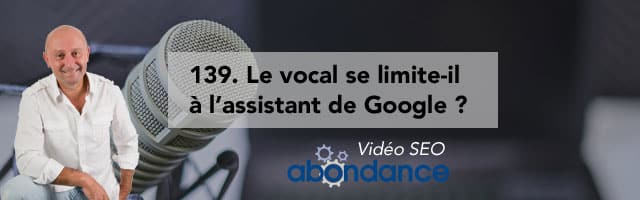 Le vocal se limite-t-il à l’assistant de Google ? – Vidéo SEO numéro 139