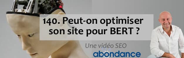 Peut-on optimiser son site web pour BERT ? – Vidéo SEO numéro 140