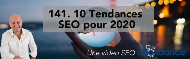 10 Tendances SEO pour 2020 – Vidéo SEO numéro 141