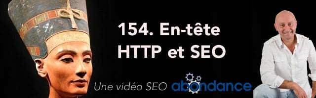 En-tête HTTP et SEO – Vidéo SEO Abondance N°154