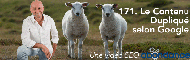 Le Contenu Dupliqué selon Google –  Vidéo SEO Abondance N°171