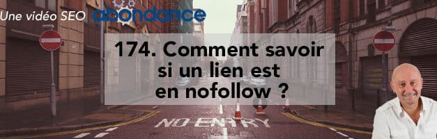 Comment savoir si un lien est en nofollow ? –  Vidéo SEO Abondance N°174