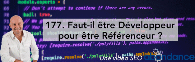 Faut-il être Développeur pour être Référenceur ? –  Vidéo SEO Abondance N°177