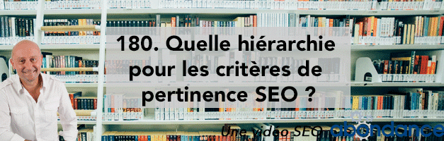 Quelle hiérarchie pour les critères de pertinence SEO ? –  Vidéo SEO Abondance N°180