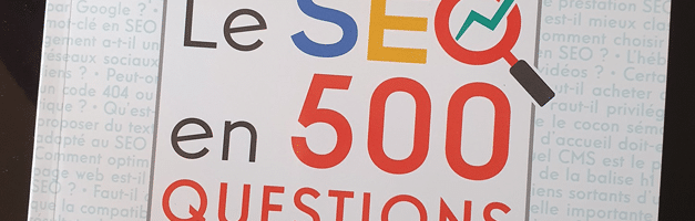 Le SEO en 500 questions, un livre pour en finir avec les mythes, trolls et autres fake news au sujet du SEO