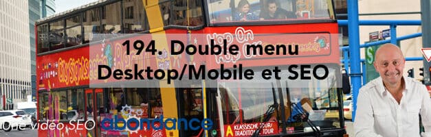 Double menu Desktop/Mobile et SEO –  Vidéo SEO Abondance N°194