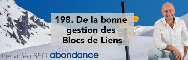 De la bonne gestion des blocs de liens –  Vidéo SEO Abondance N°198