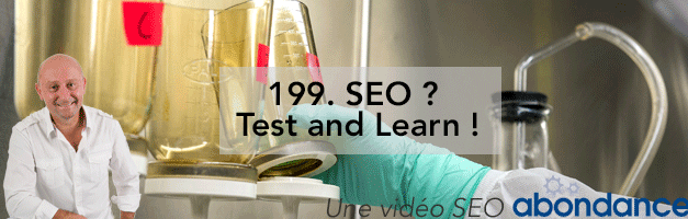 SEO ? Test and Learn ! –  Vidéo SEO Abondance N°199