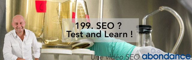 SEO ? Test and Learn ! –  Vidéo SEO Abondance N°199