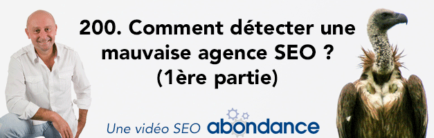 Comment détecter une mauvaise agence SEO (1ère partie) ? –  Vidéo SEO Abondance N°200