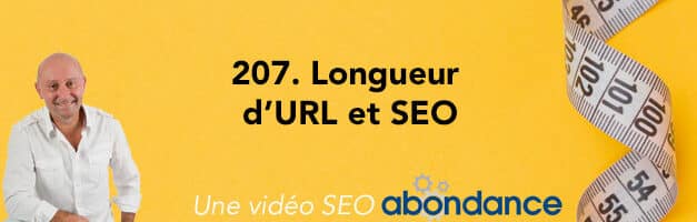 Longueur d’URL et SEO –  Vidéo SEO Abondance N°207