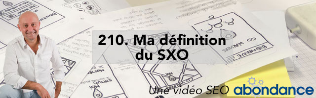 Ma définition du SXO –  Vidéo SEO Abondance N°210