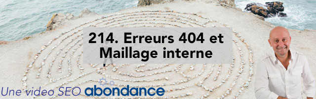 Erreurs 404 et Maillage Interne –  Vidéo SEO Abondance N°214