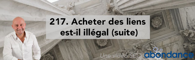 Acheter des liens est-il illégal (suite) ?  Vidéo SEO Abondance N°217