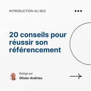 Introduction au SEO : 20 conseils pour réussir son référencement