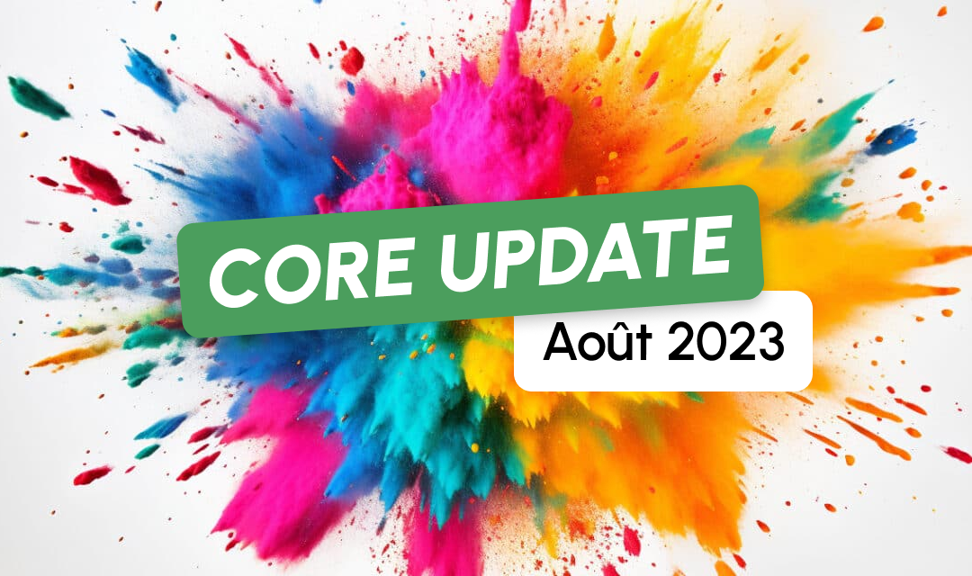 La Google Core Update d’Août 2023 est terminée !