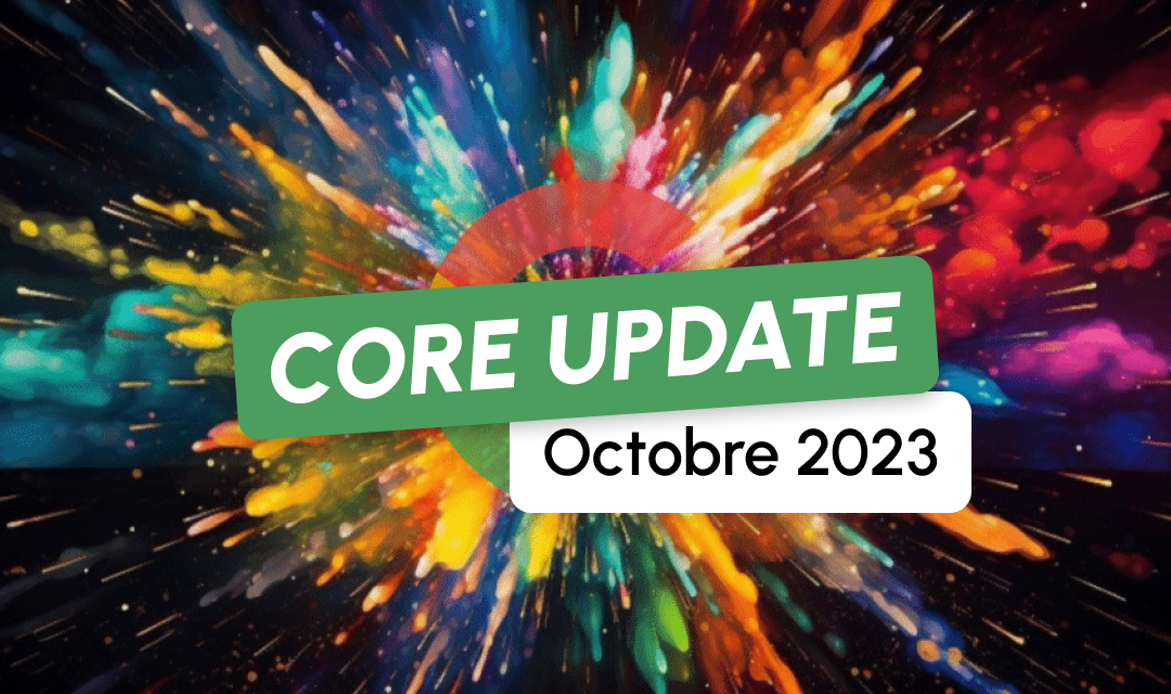 Core Update d’octobre 2023 : encore une mise à jour !