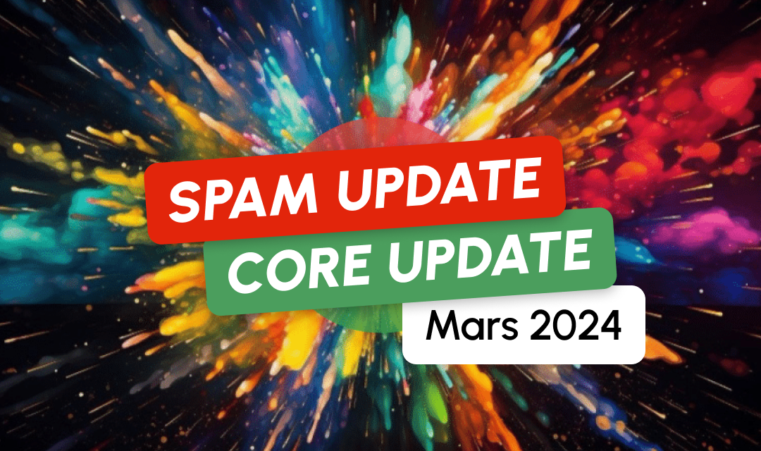 Core Update et Spam Update de mars 2024 : de grands changements attendus !