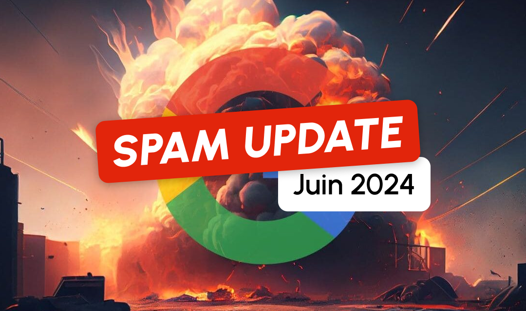 Spam Update de juin 2024 : Google annonce la fin du déploiement
