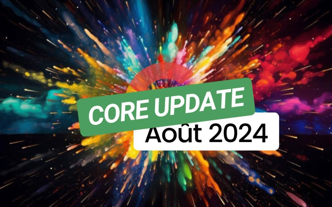 Core Update Août 2024 : Ce qu’il faut savoir sur la mise à jour Google