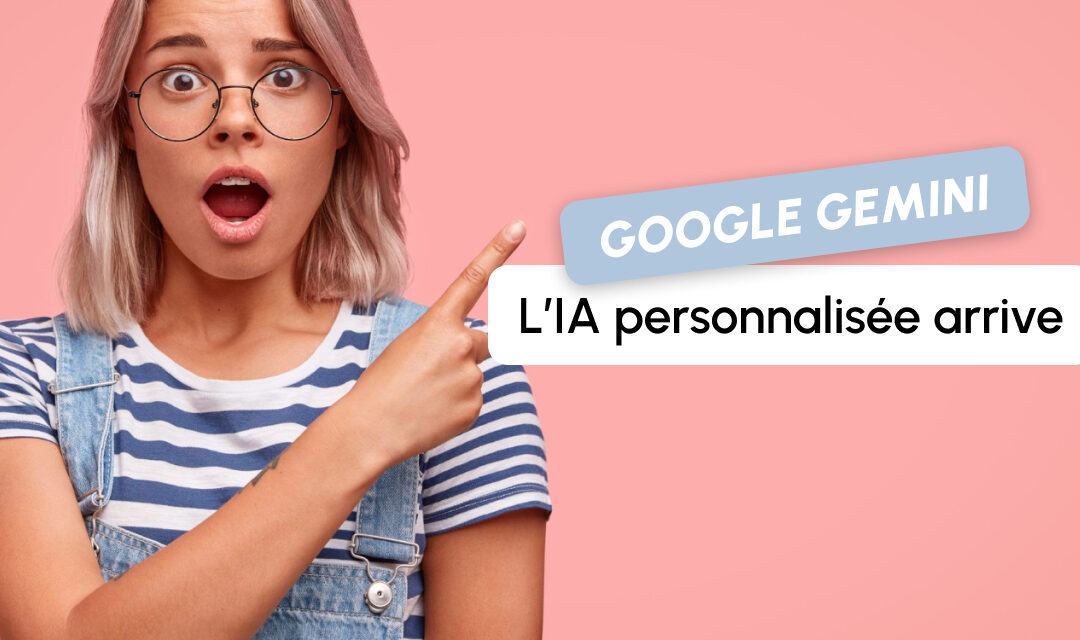 Google Gemini : l’IA personnalisée et les images photoréalistes arrivent !