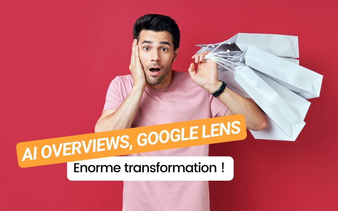 AI Overviews et Google Lens : l’IA au service de vos recherches et de vos achats