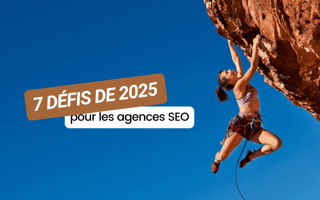7 défis qui attendent les agence SEO en 2025