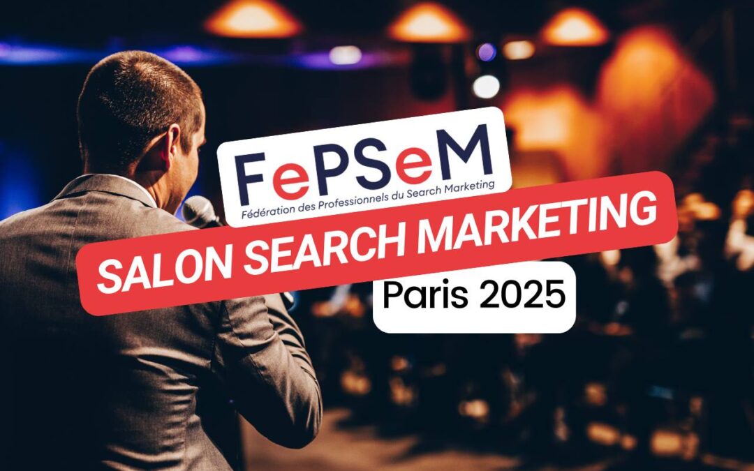Venez au salon du Search Marketing 2025 : Search is everywhere !