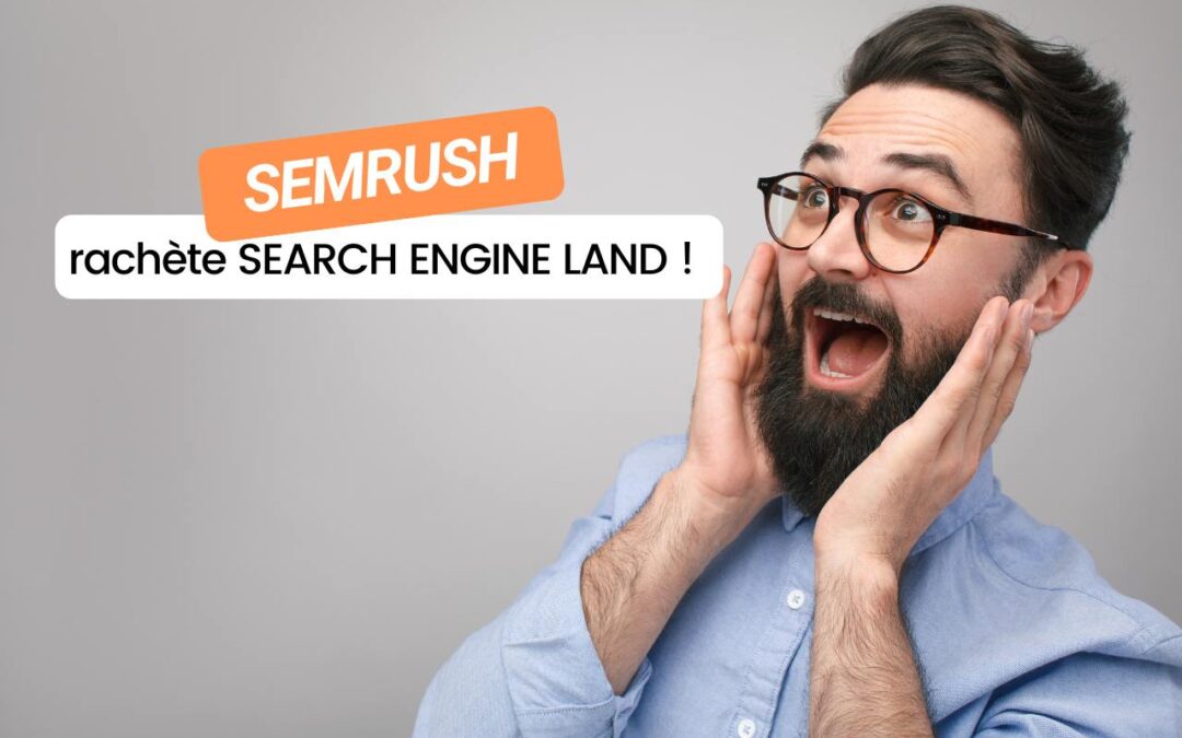 Semrush rachète Search Engine Land !