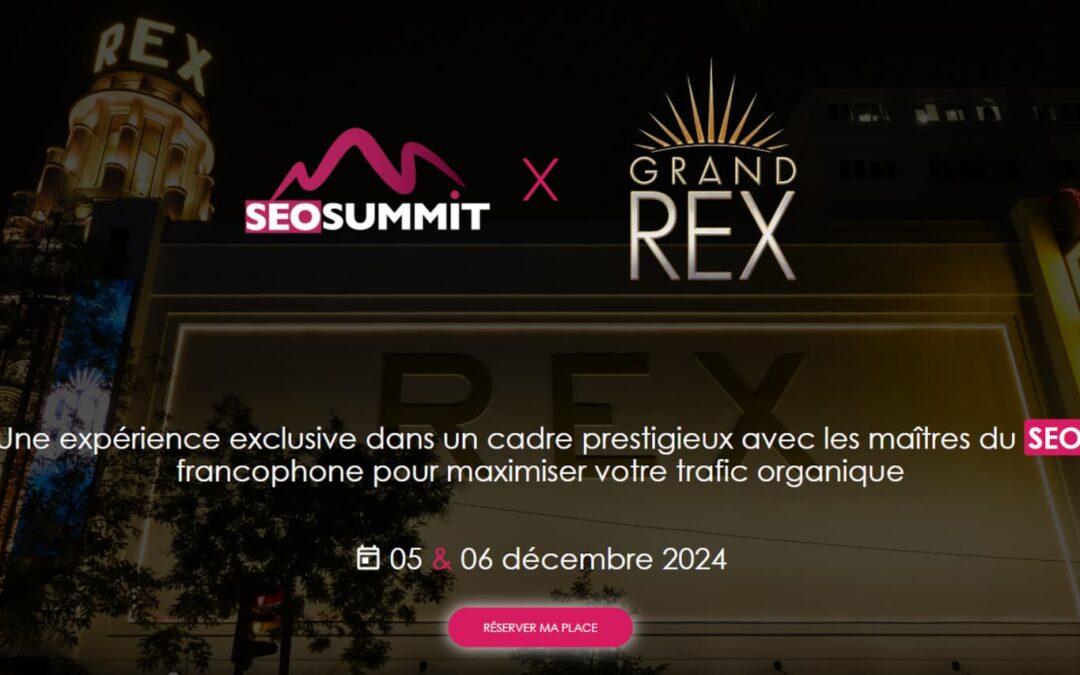 SEO Summit 2024 : Rendez-vous au Grand Rex pour maximiser votre visibilité !