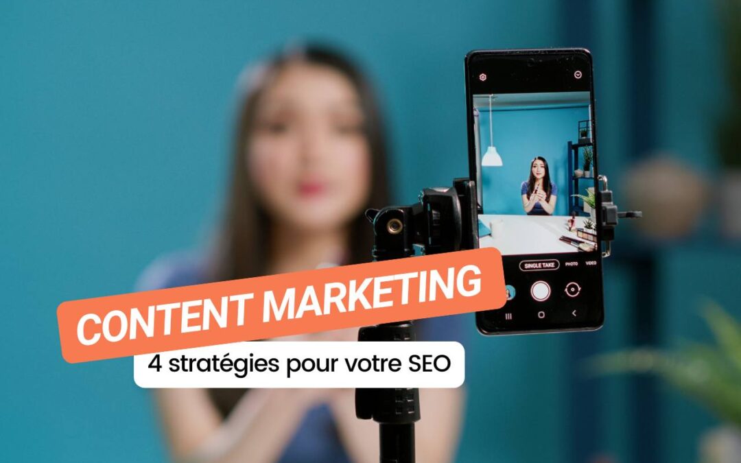 4 stratégies de content marketing pour optimiser votre SEO