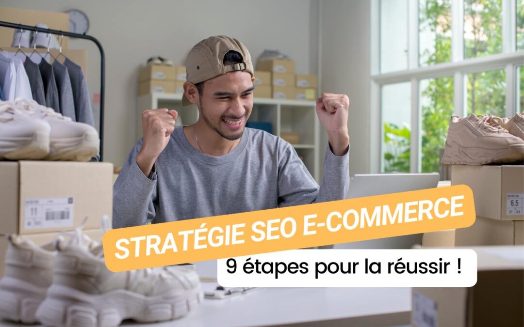9 étapes pour réussir votre stratégie SEO e-commerce