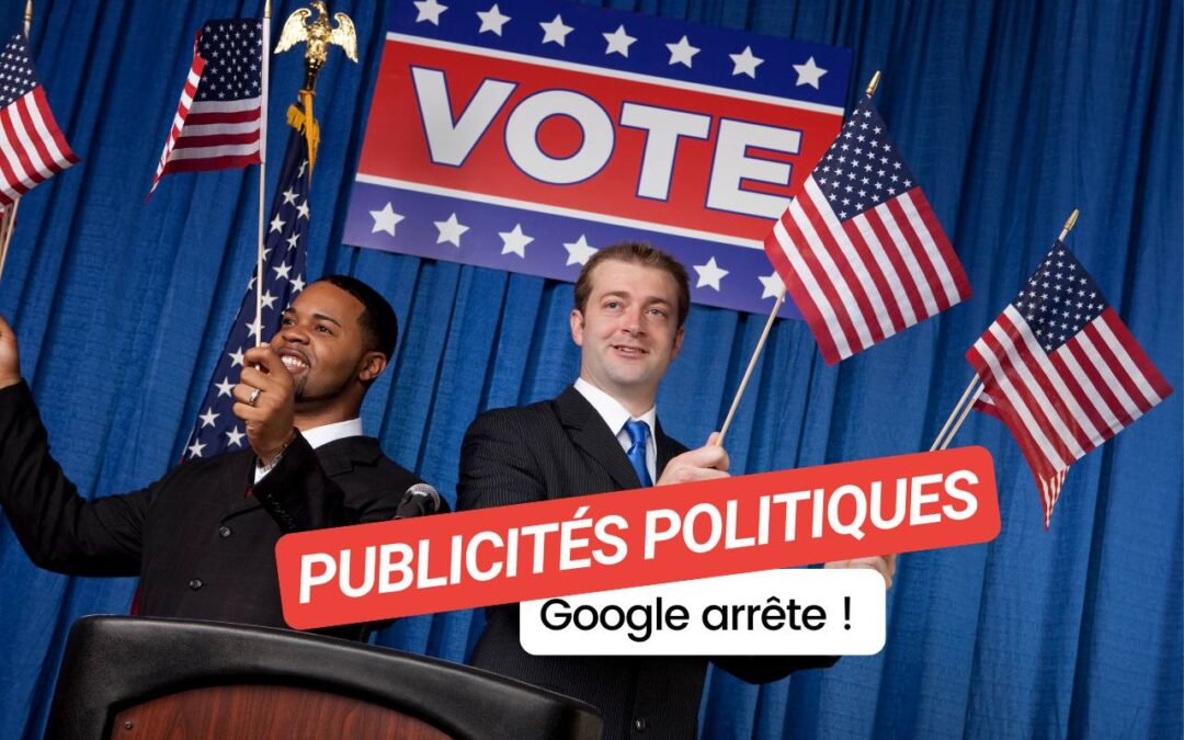 Publicités politiques : pourquoi Google dit stop en Europe ?