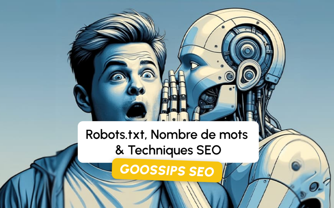 Goossips SEO : Robots.txt, Nombre de mots, Techniques SEO