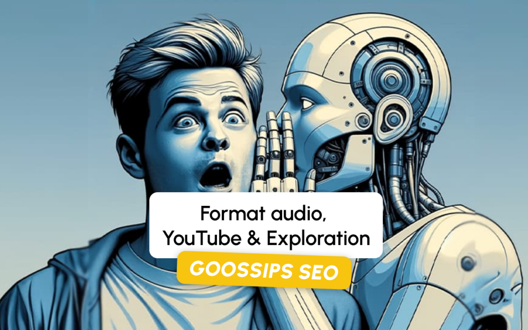 Goossips SEO : Format audio, YouTube, Exploration